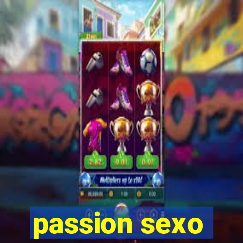 passion sexo